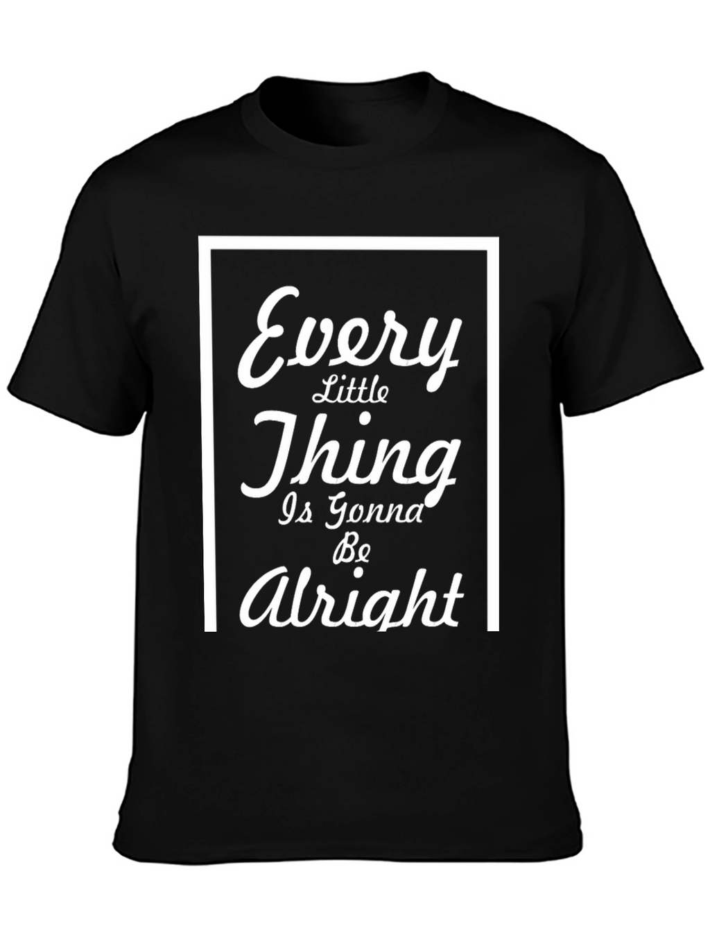 Every Little Thing T-Shirt - Inspirational Comfort