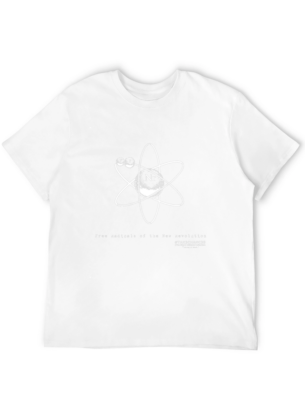 Free Radical T-Shirt - #TAK3CHANC3S Design