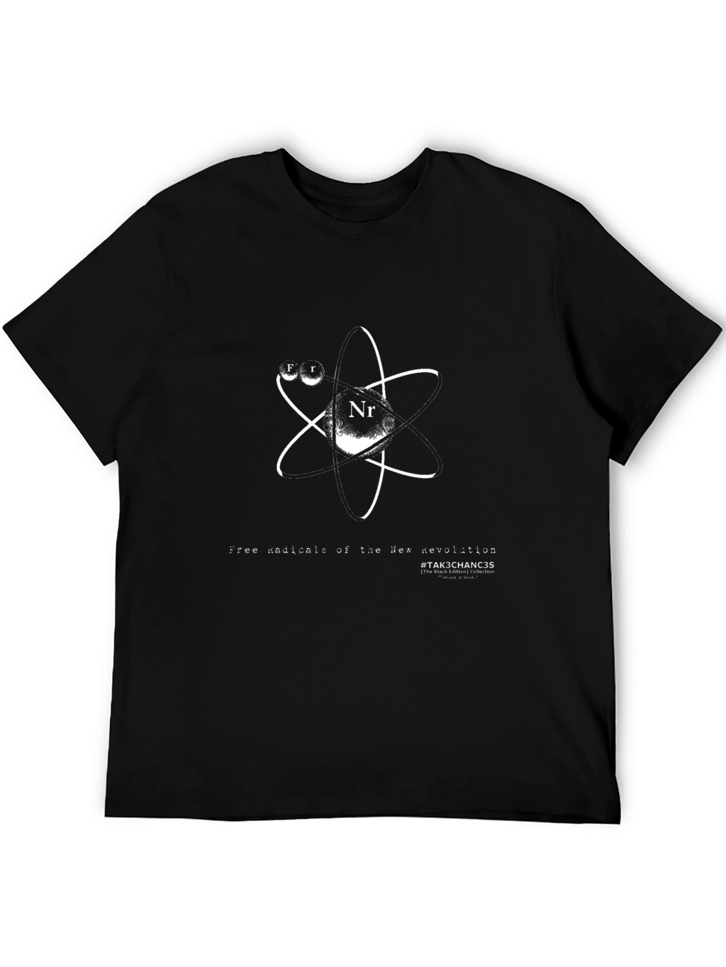 Free Radical T-Shirt - #TAK3CHANC3S Design