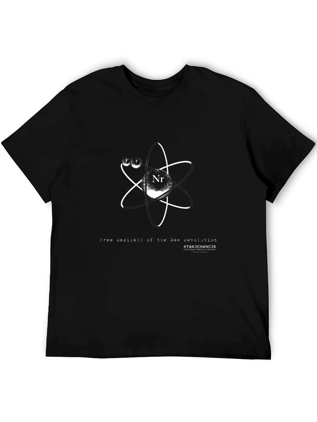 Free Radical T-Shirt - #TAK3CHANC3S Design