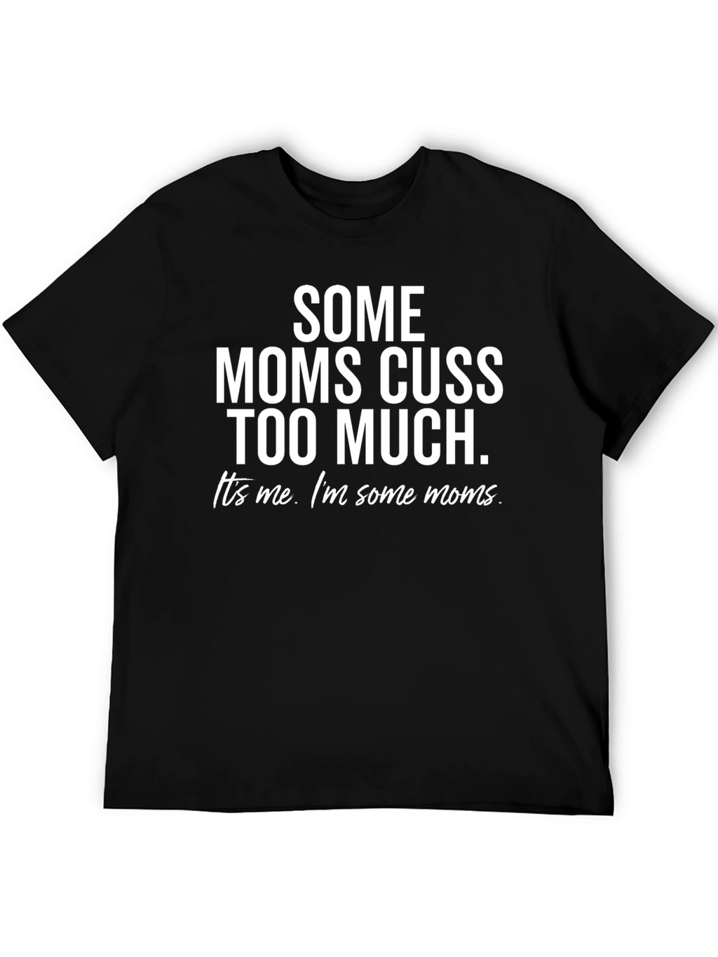 Funny Some Moms Cuss Too Much Graphic Tee