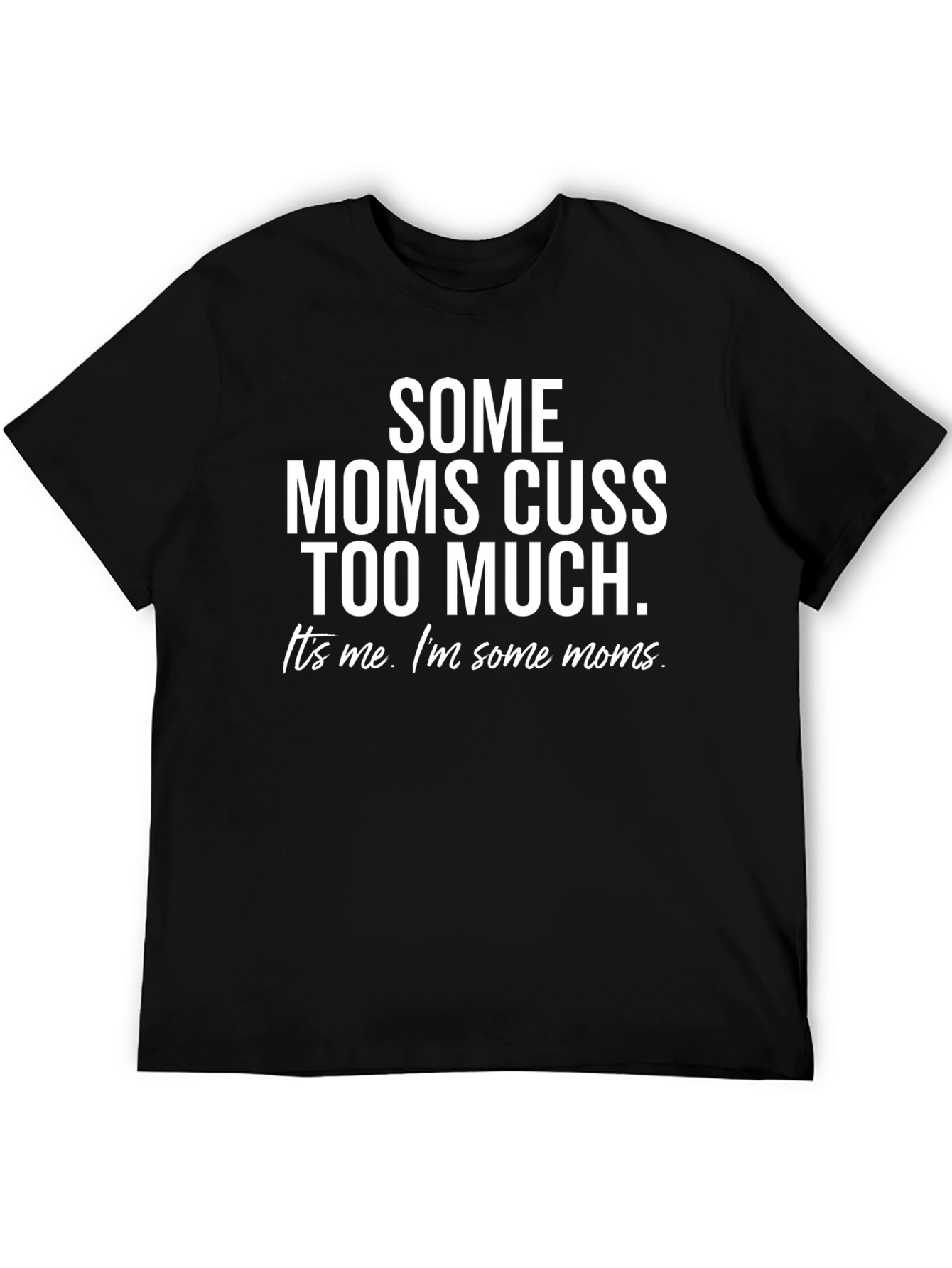 Funny Some Moms Cuss Too Much Graphic Tee