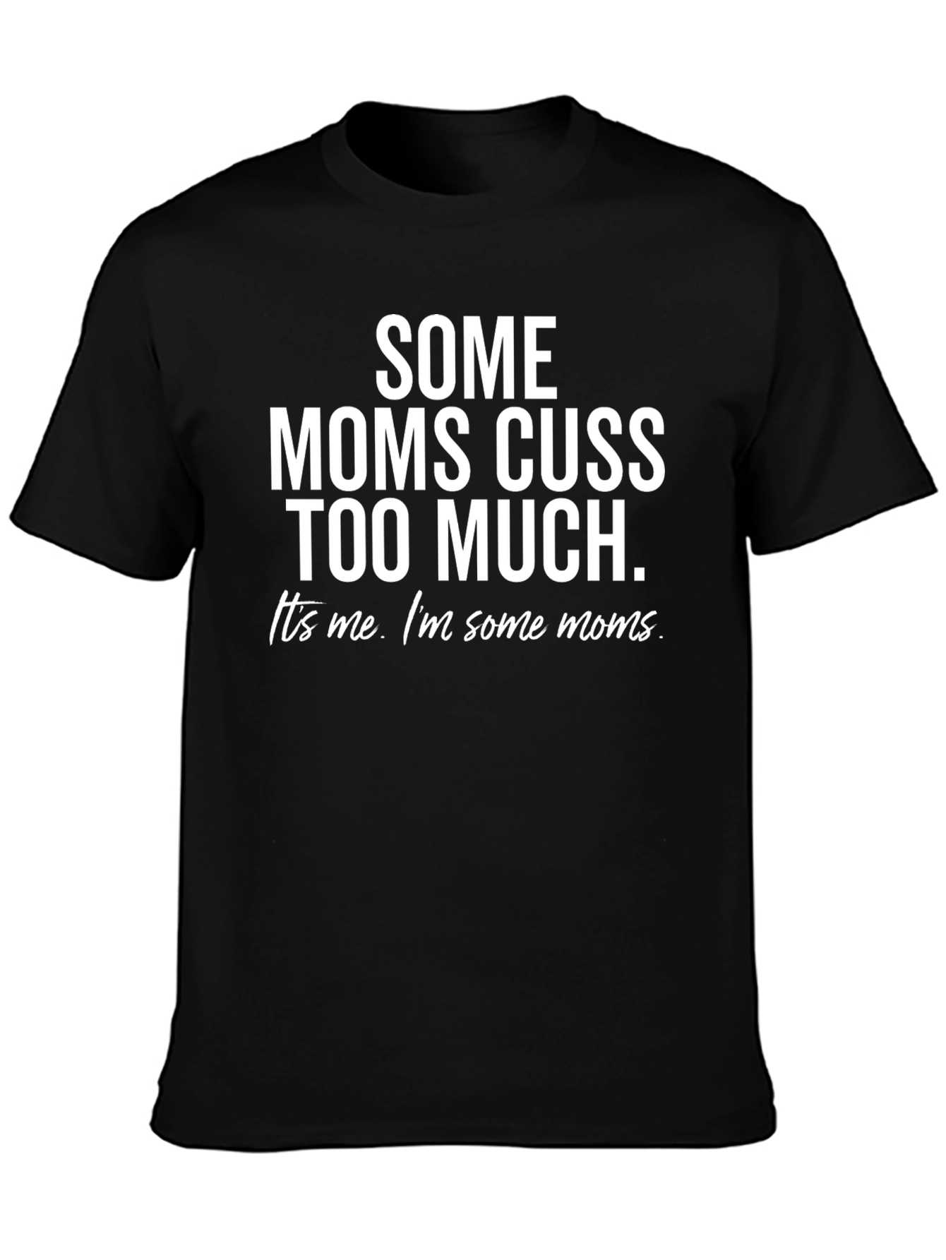 Funny Some Moms Cuss Too Much Graphic Tee