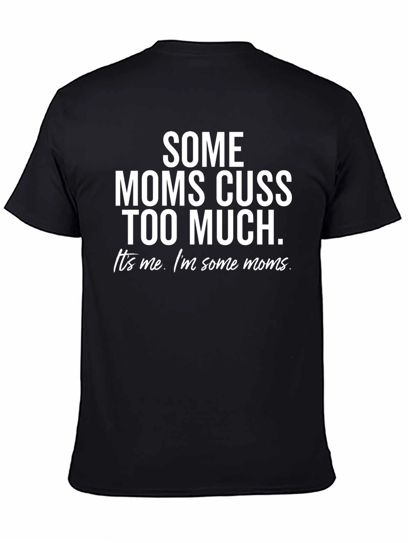 Funny Some Moms Cuss Too Much Graphic Tee