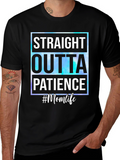 Straight Outta Patience #Momlife T-Shirt