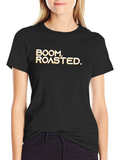 Boom Roasted T-Shirt Funny Slogan Tee