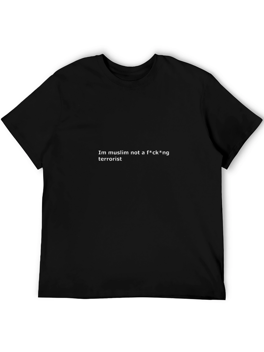 Im Muslim Not A F*ck*ng Terrorist T-Shirt