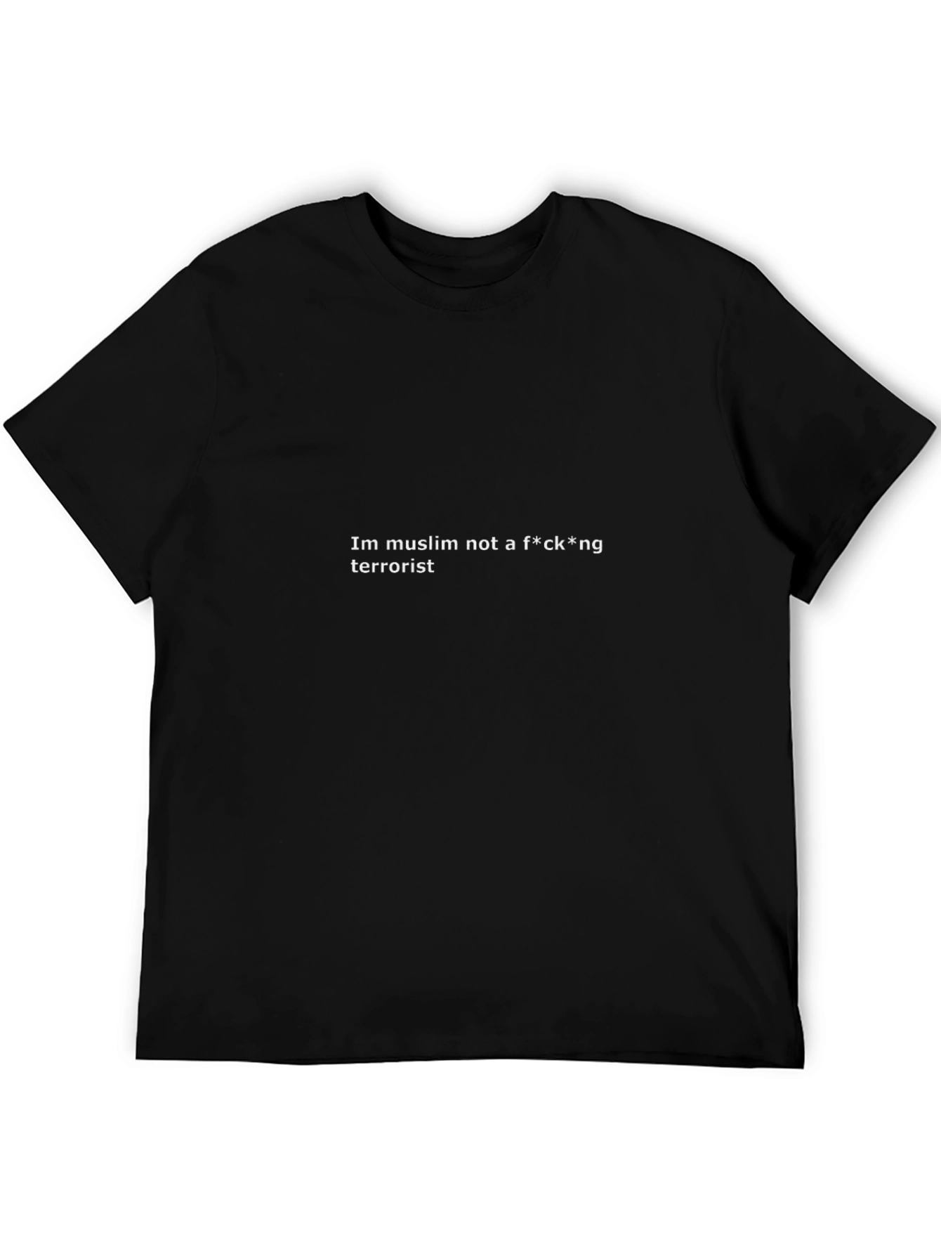 Im Muslim Not A F*ck*ng Terrorist T-Shirt