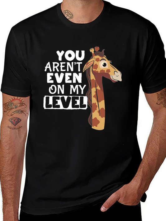 You Arent Even on My Level Giraffe T-Shirt