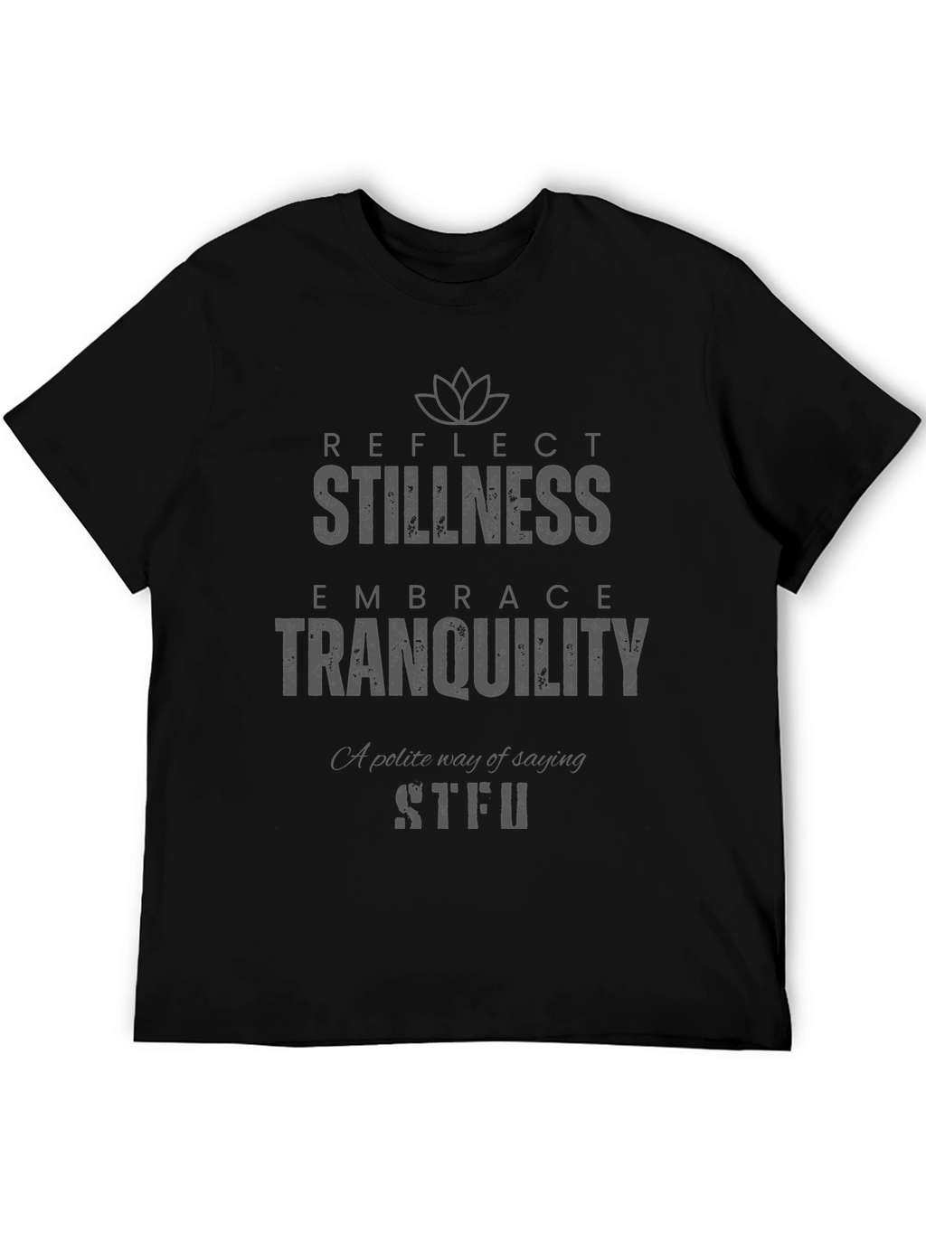Stillness Tranquility Graphic T-Shirt - Reflect Embrace STFU