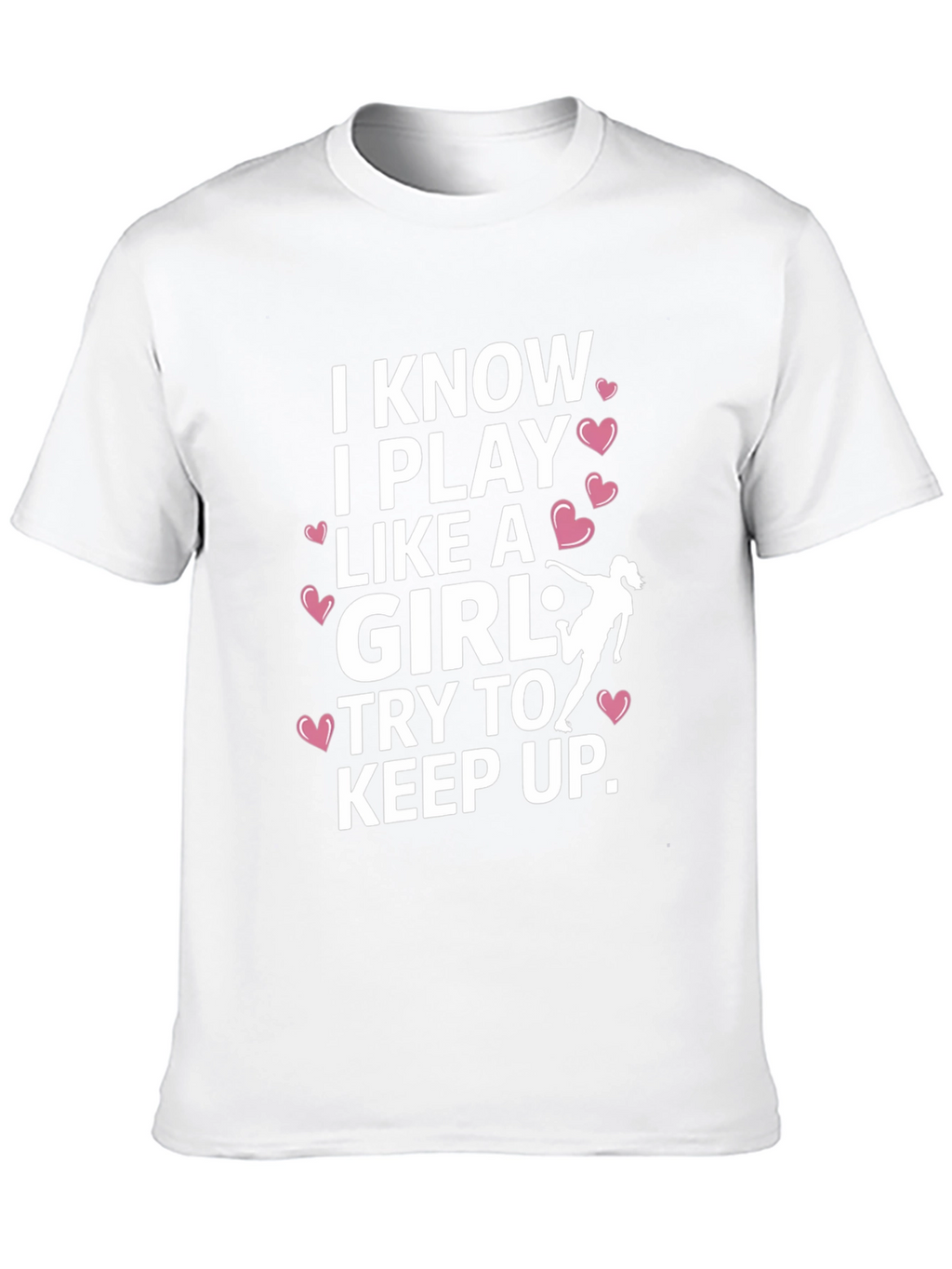 I Know I Play Like A Girl T-Shirt