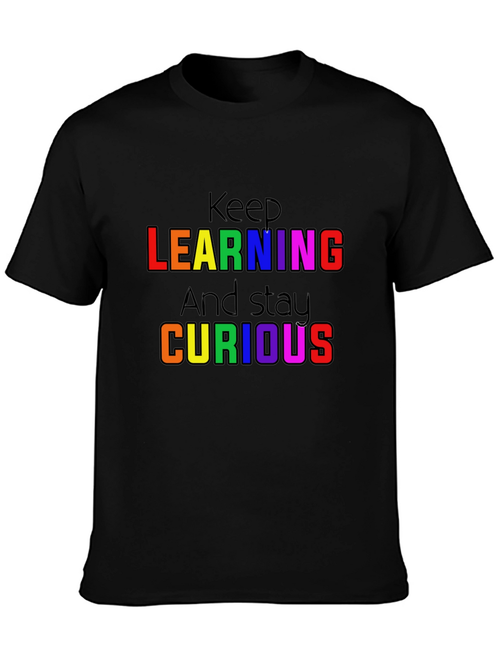Keep Learning and Stay Curious T-Shirt