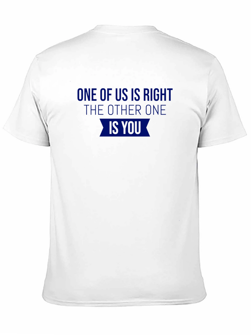 One of Us is Right Novelty T-Shirt