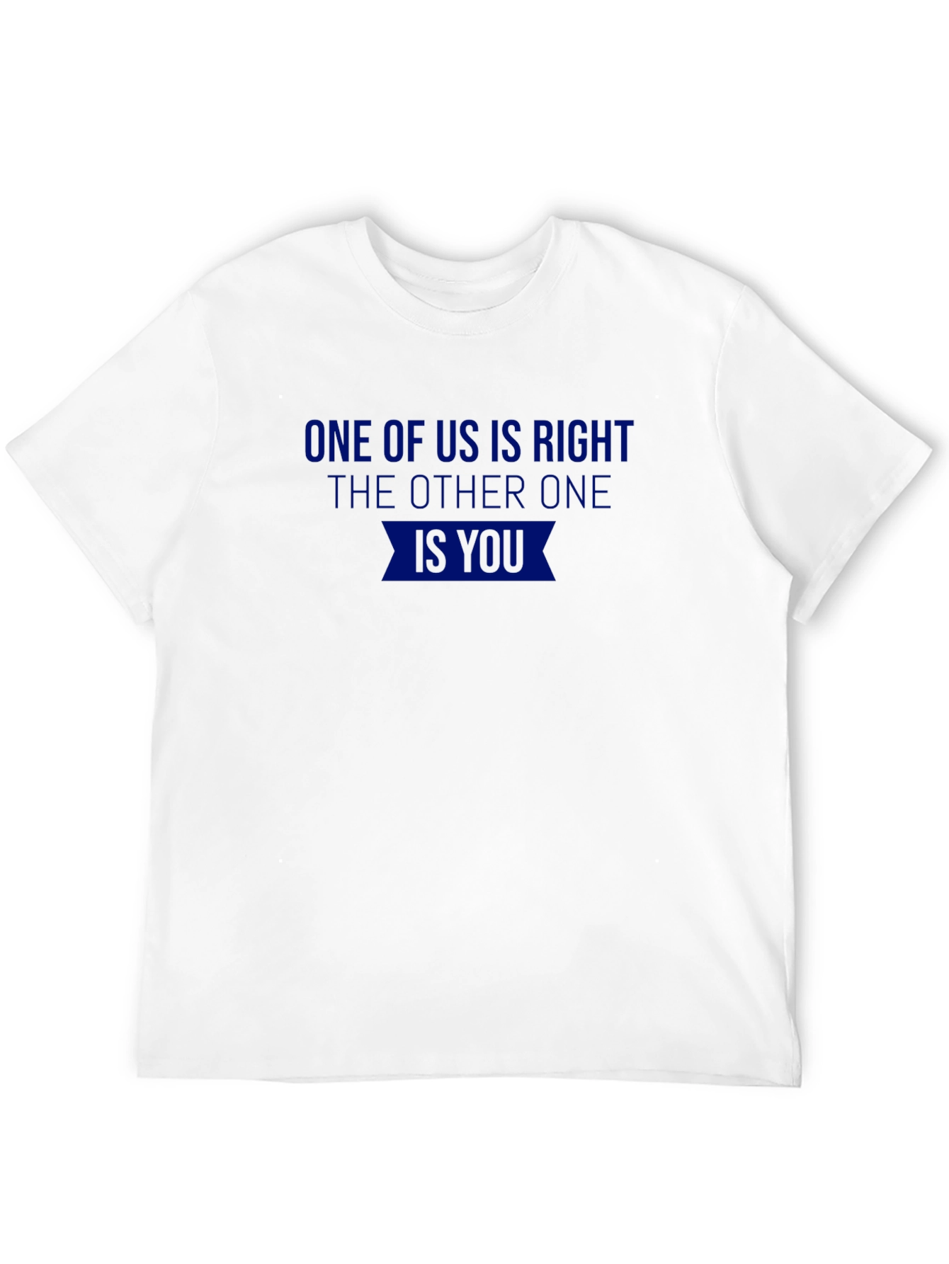 One of Us is Right Novelty T-Shirt
