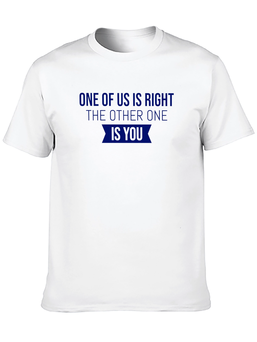 One of Us is Right Novelty T-Shirt