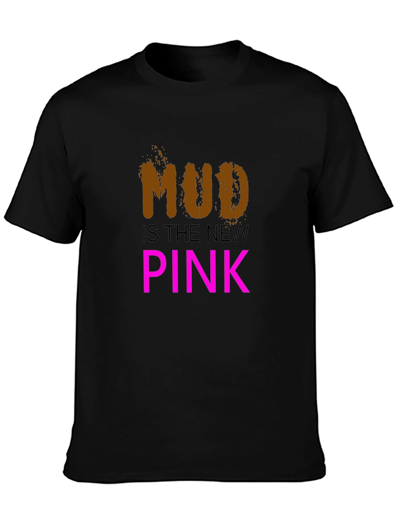 Mud is the New Pink Black T-Shirt