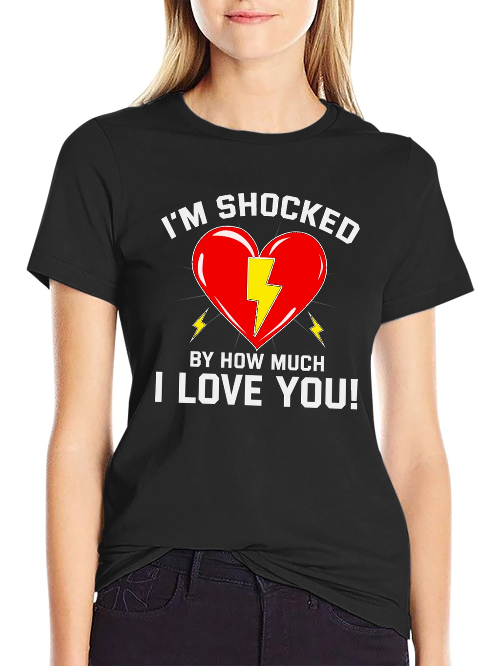 Shocked By How Much I Love You T-Shirt