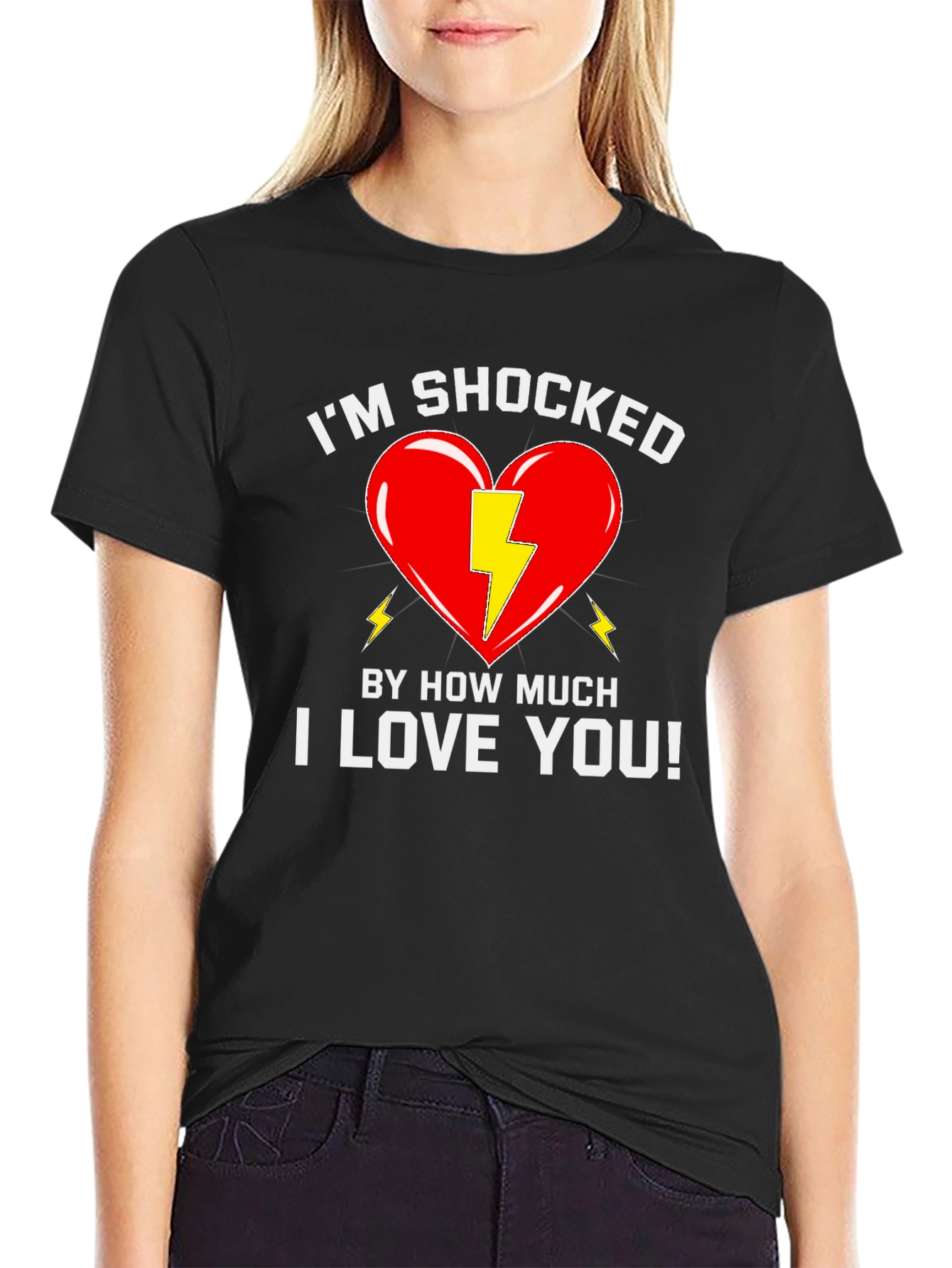 Shocked By How Much I Love You T-Shirt