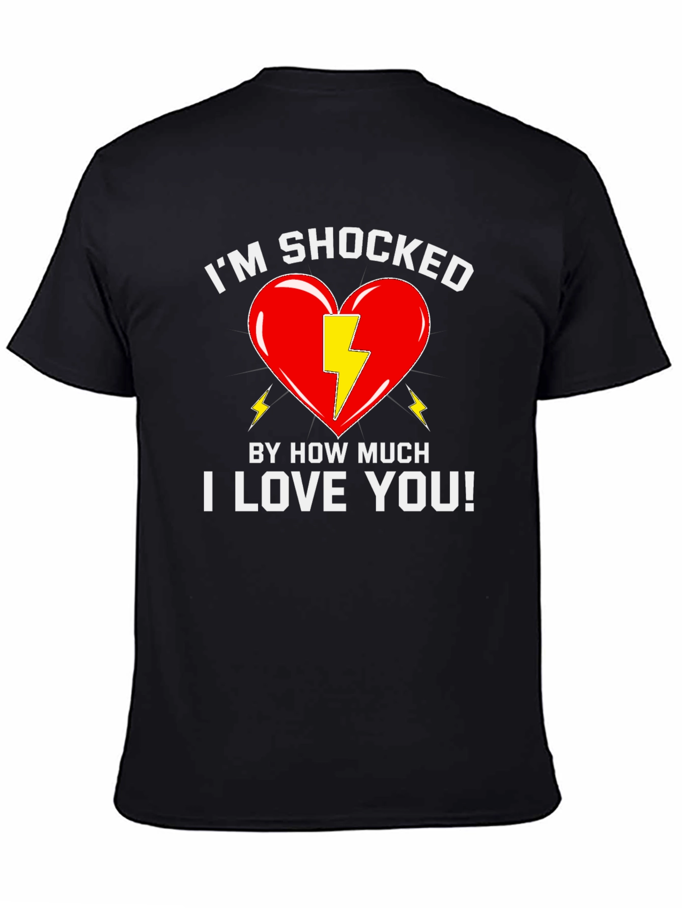Shocked By How Much I Love You T-Shirt