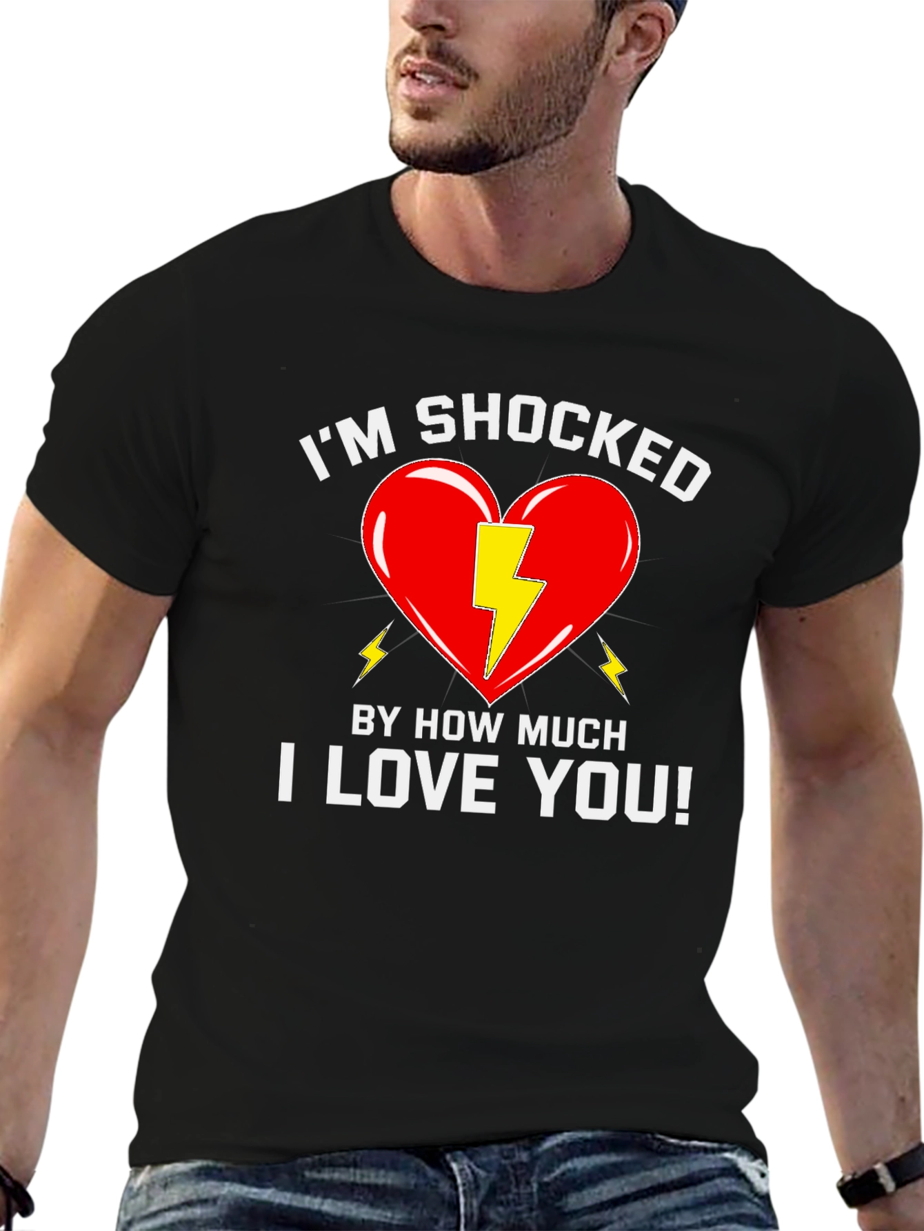 Shocked By How Much I Love You T-Shirt