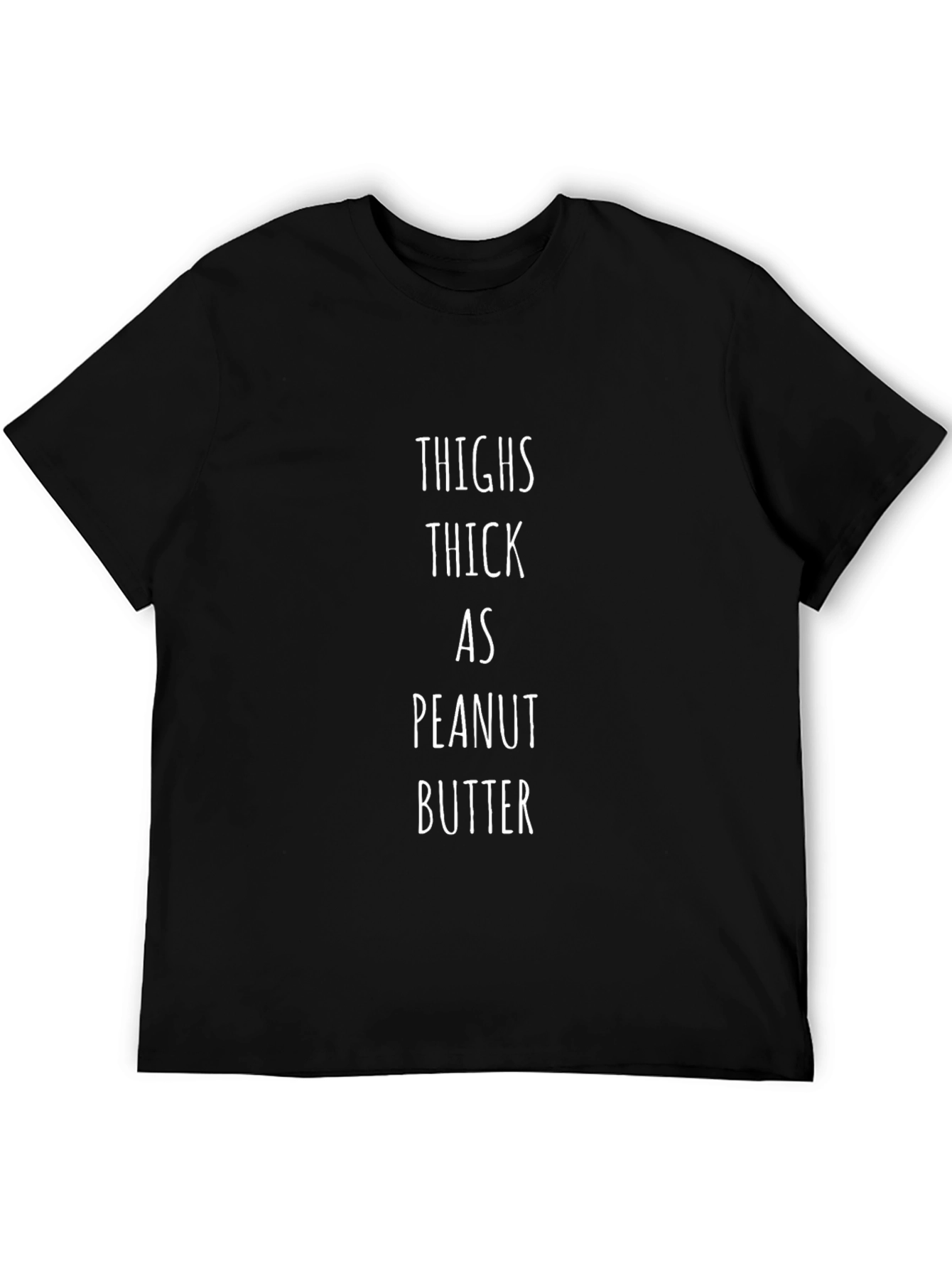 Thighs Thick as Peanut Butter Black T-Shirt