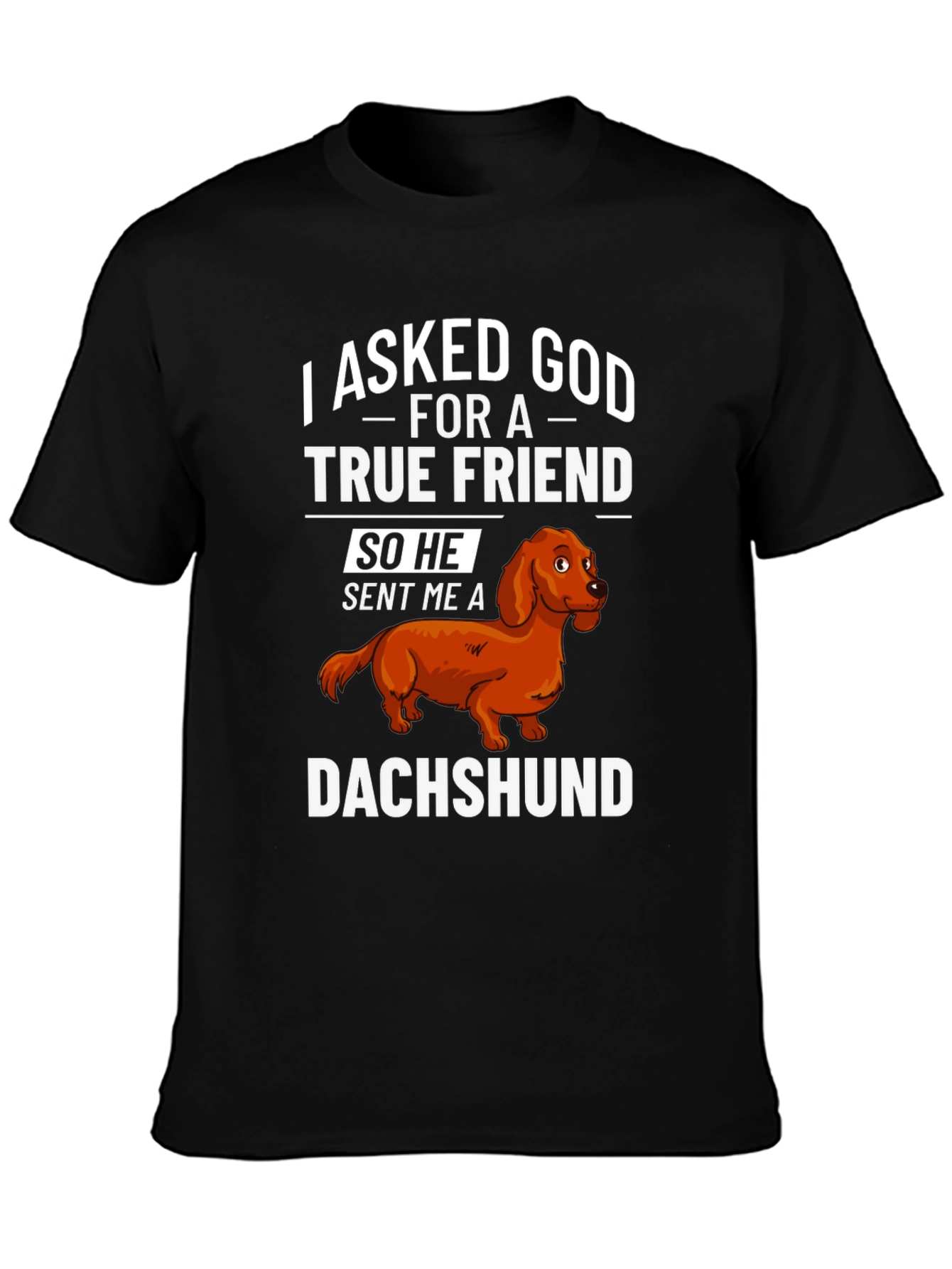 Dachshund True Friend T-Shirt - Dog Lover Apparel
