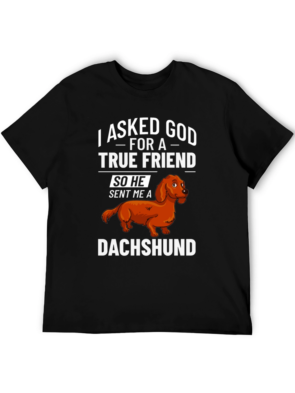 Dachshund True Friend T-Shirt - Dog Lover Apparel