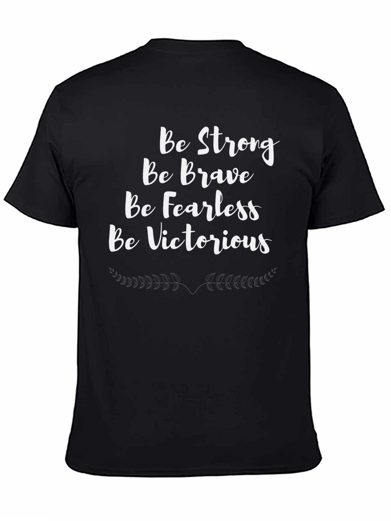 Motivational T-Shirt - Be Strong Brave Fearless