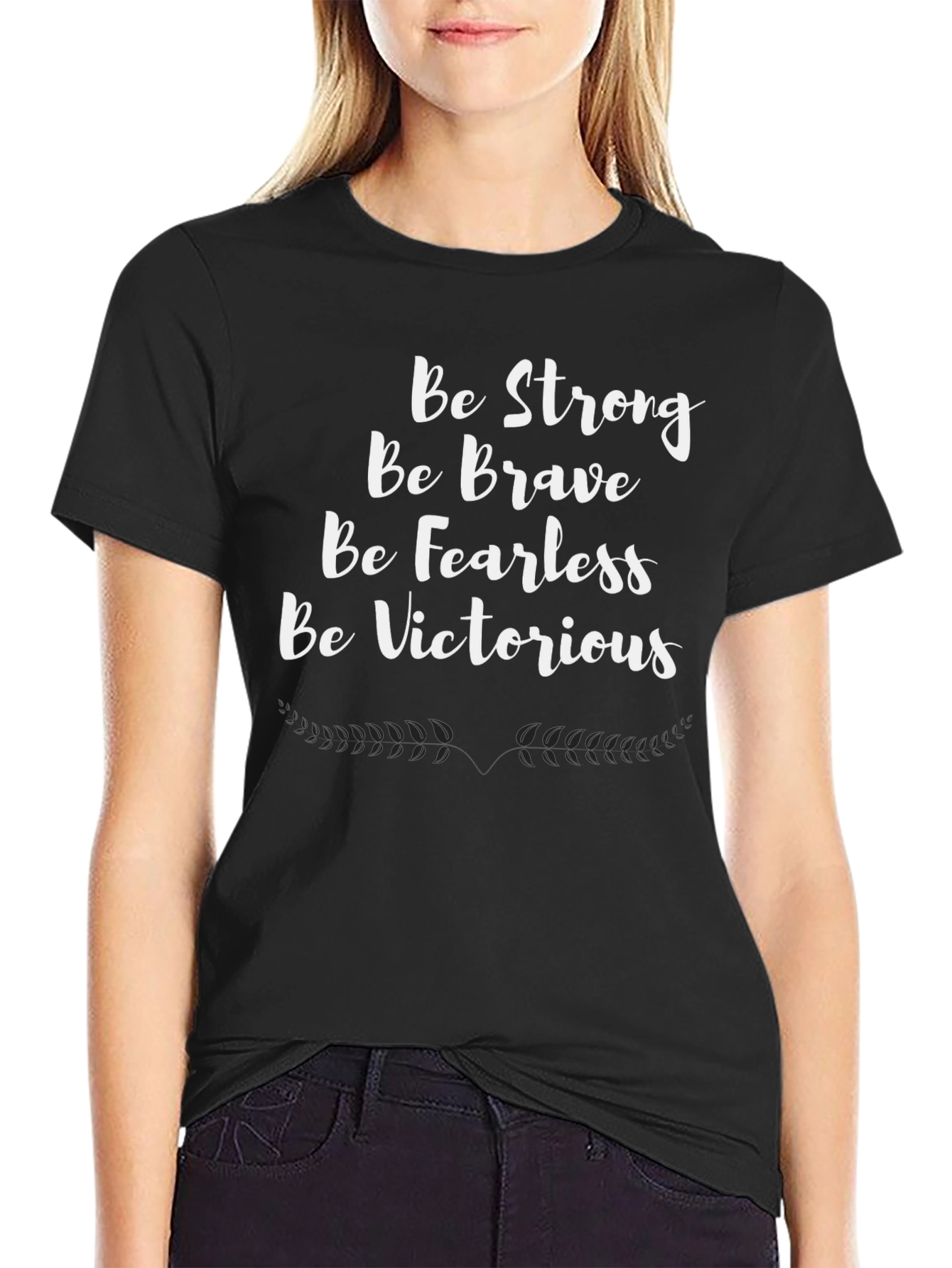 Motivational T-Shirt - Be Strong Brave Fearless