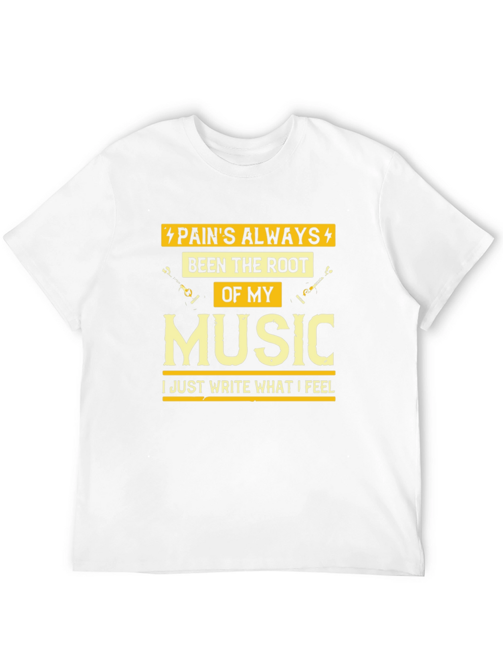 Pains Always Been The Root Of My Music T-Shirt