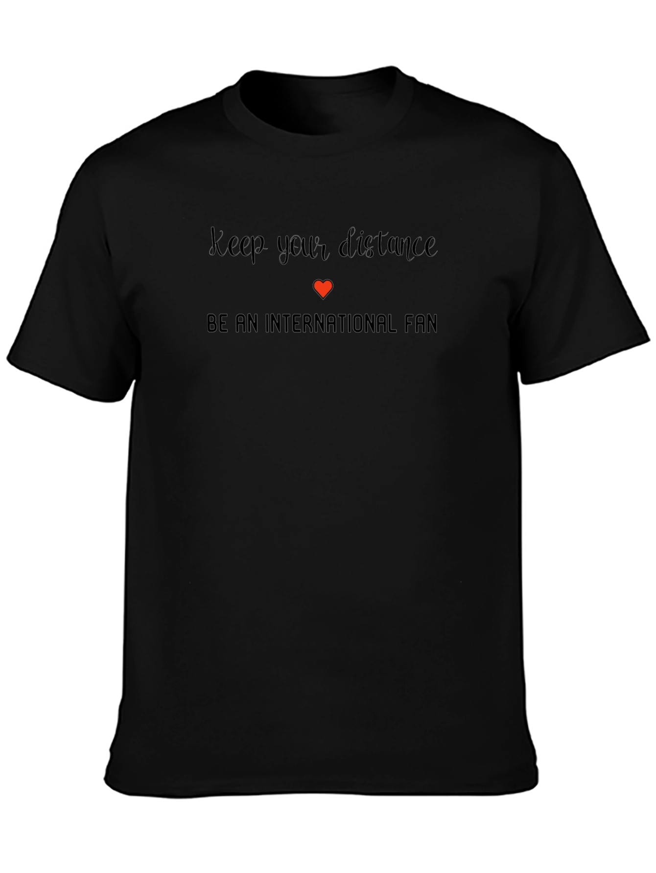 International Fan T-Shirt - Keep Your Distance
