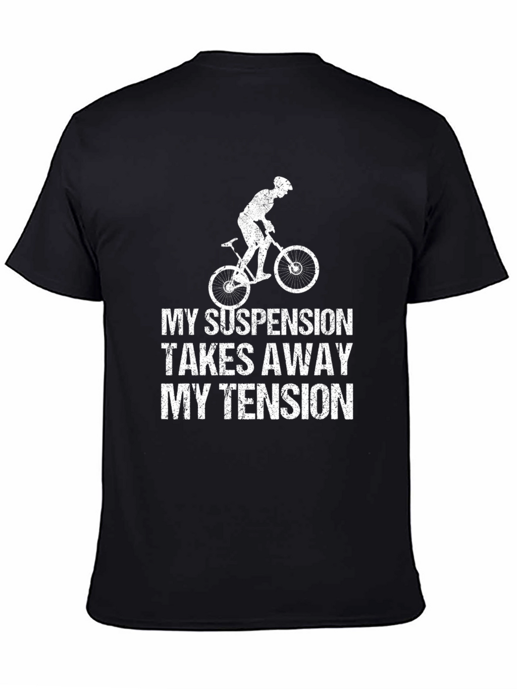 Mountain Bike T-Shirt: My Suspension Takes Away My Tension