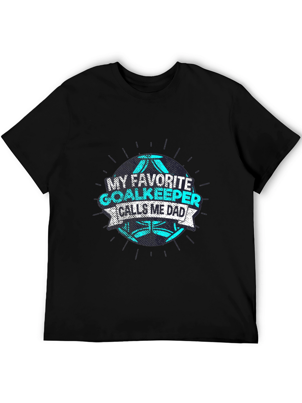 My Favorite Goalkeeper Calls Me Dad T-Shirt