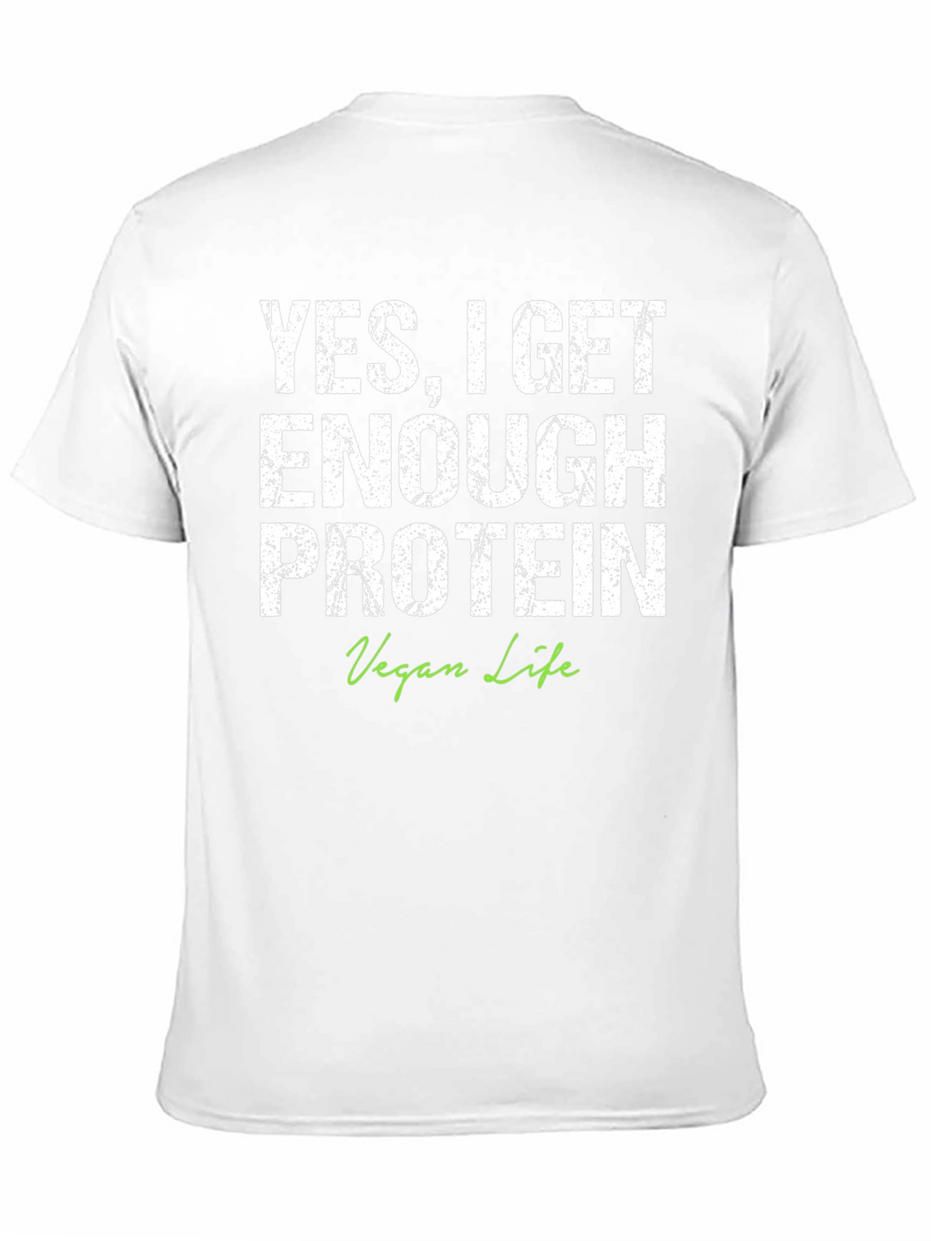Vegan Life Protein T-Shirt - YES I GET ENOUGH