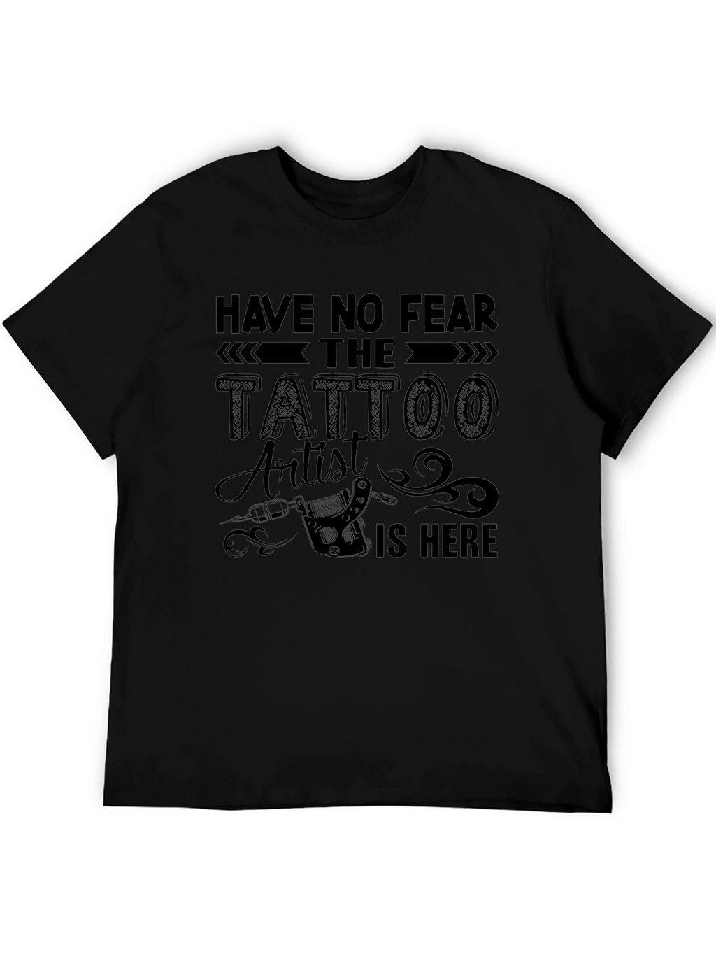 Tattoo Artist T-Shirt - Have No Fear