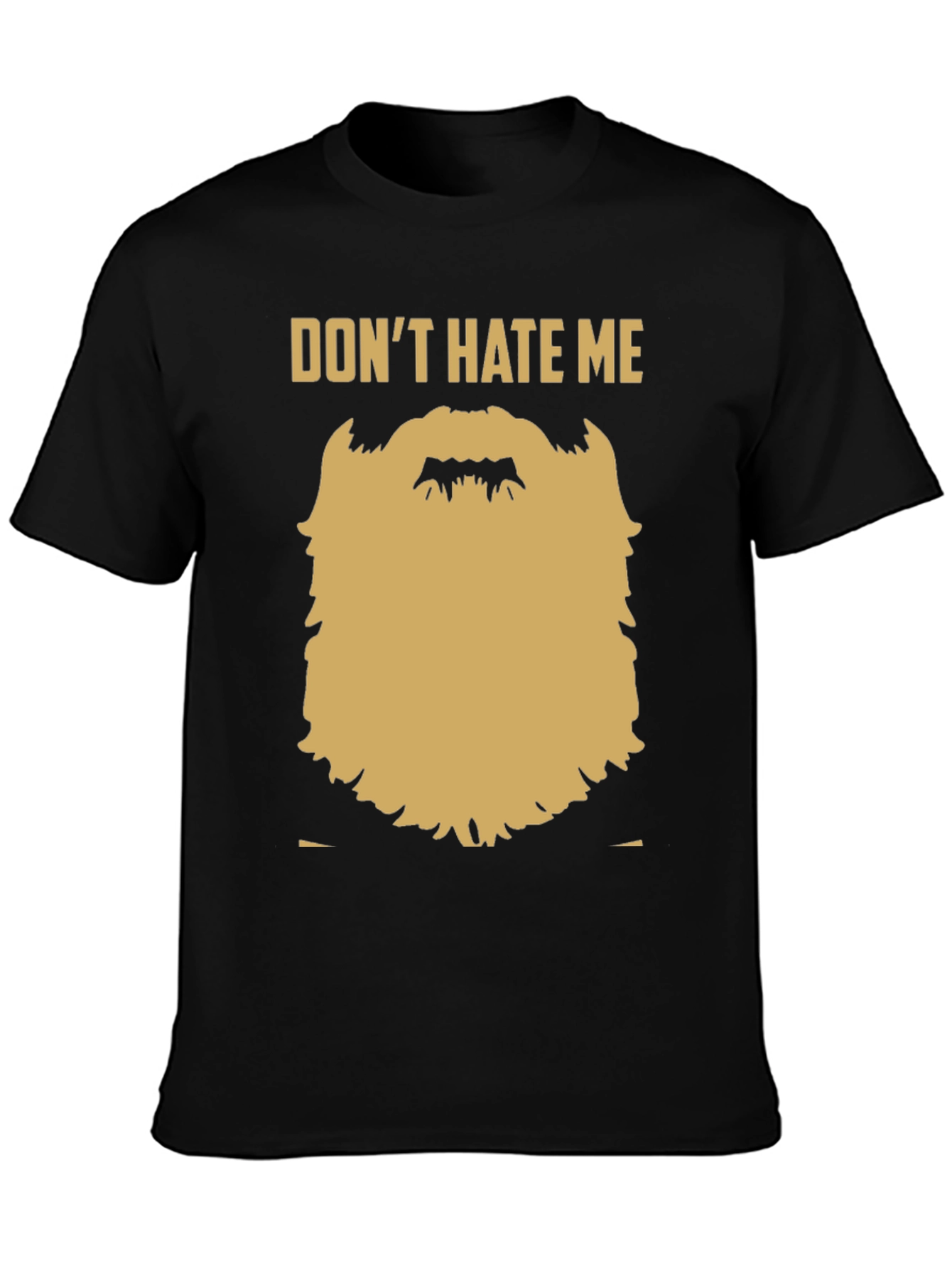 Funny Beard Graphic T-Shirt - Dont Hate Me