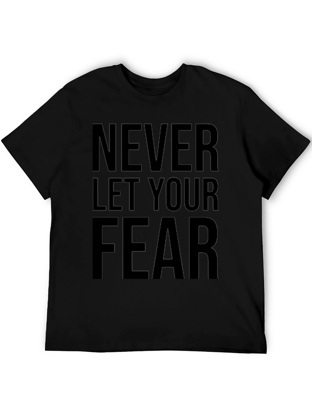 Inspirational Fear T-Shirt - Motivational Graphic Tee