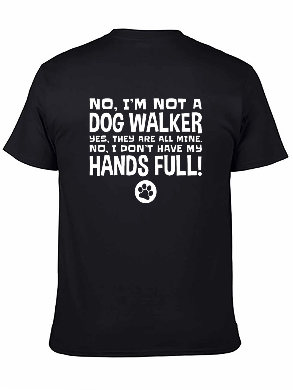 Dog Owner Novelty T-Shirt - Hands Full!