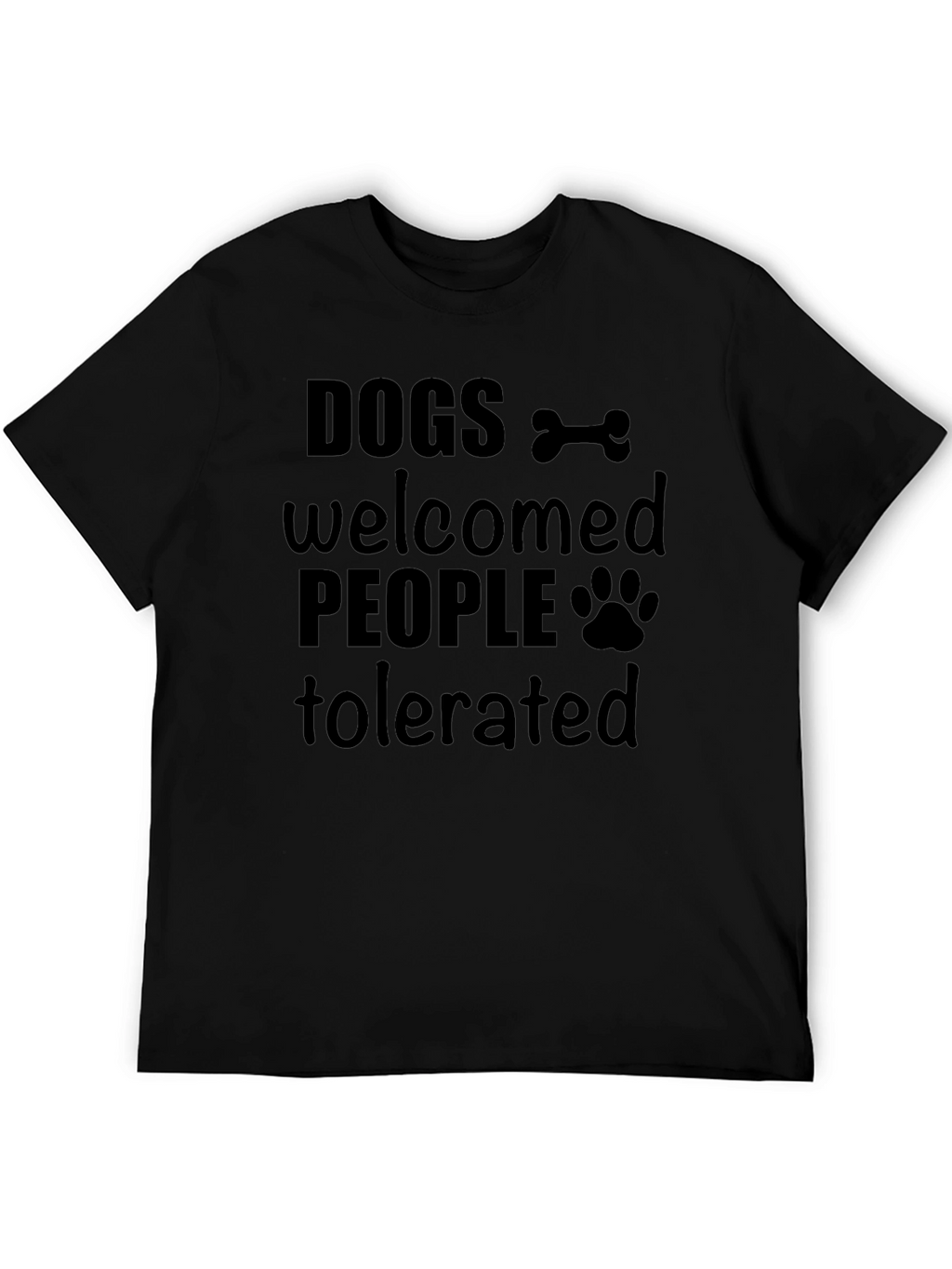 Dogs Welcomed People Tolerated Graphic T-Shirt