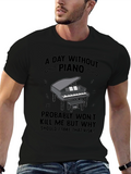 Piano T-Shirt - A Day Without Piano