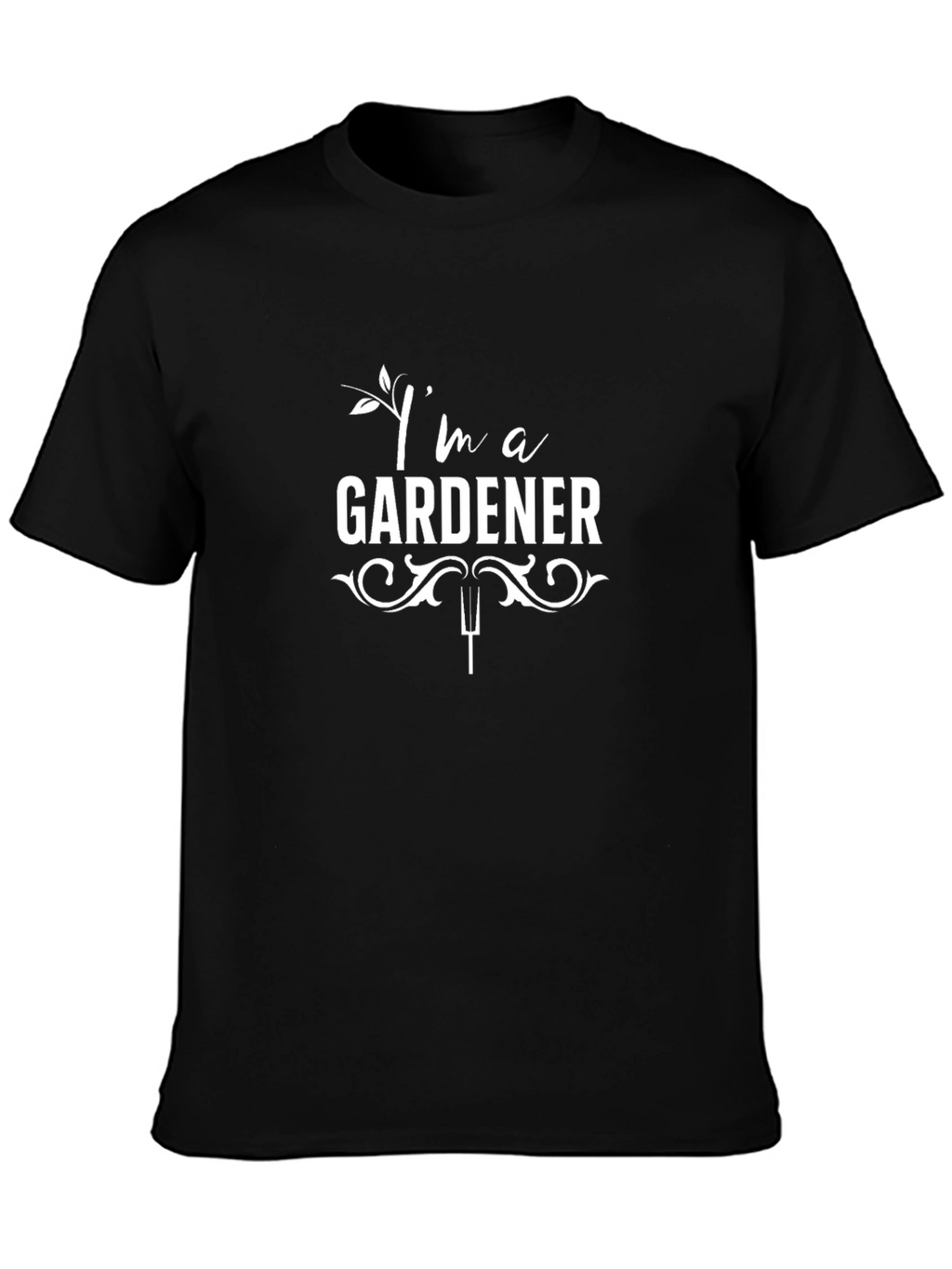 Im a Gardener T-Shirt - Garden Lover Tee