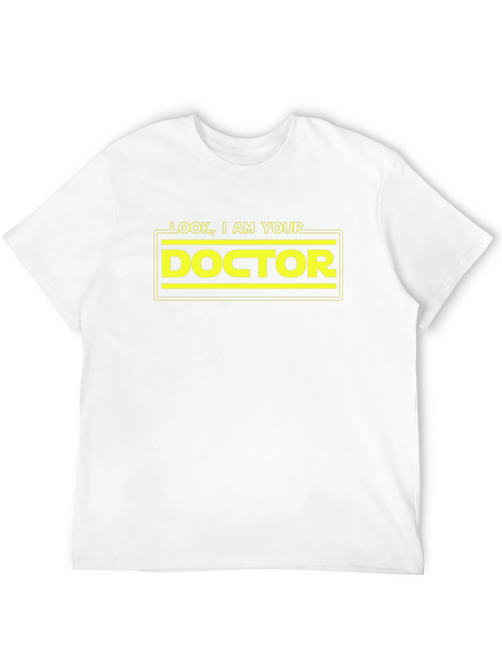 Look I am Your Doctor T-Shirt