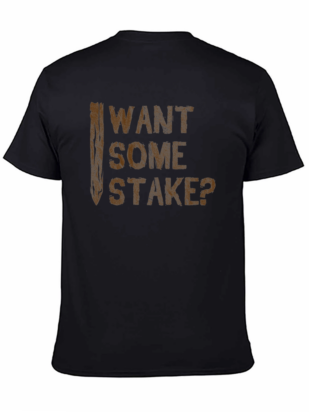 Want Some Stake? Funny Graphic Tee