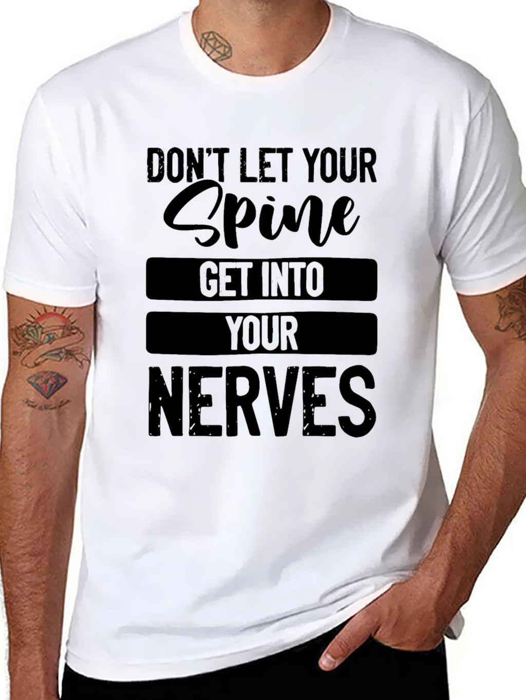 Dont Let Your Spine Get Into Your Nerves T-Shirt