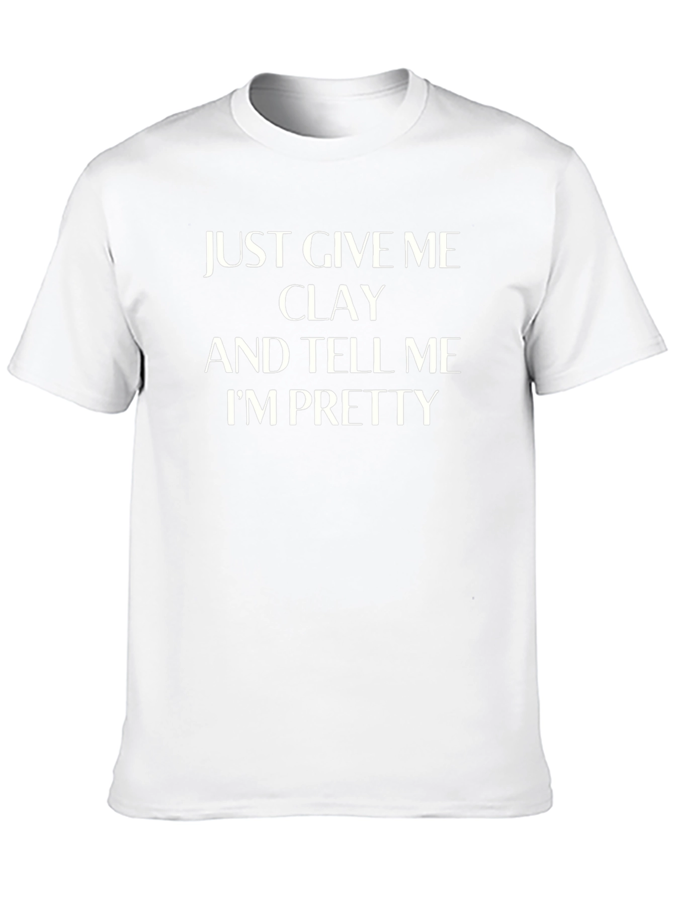 Give Me Clay Funny T-Shirt