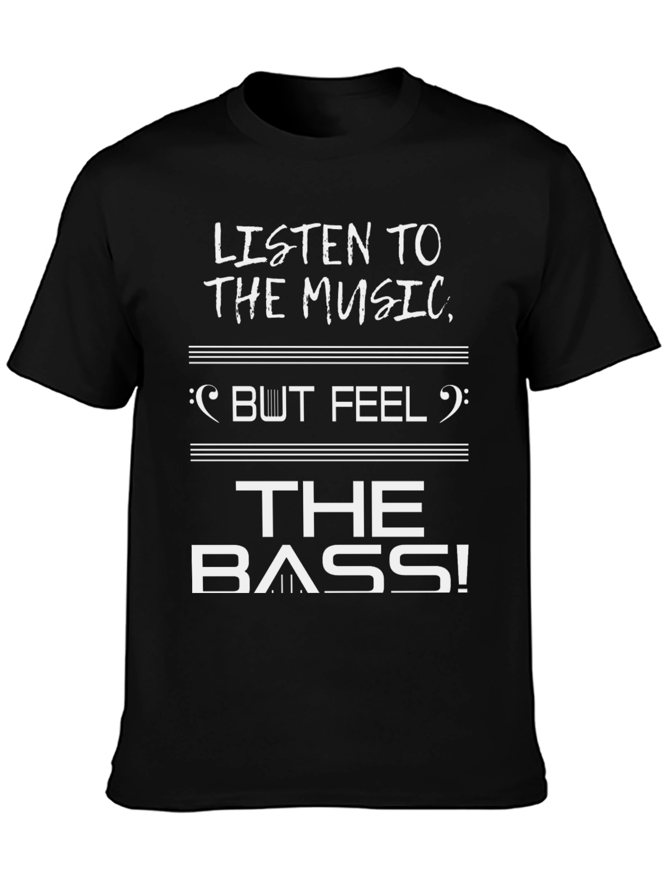 Music Lover T-Shirt - Listen to the Music Feel the Bass!