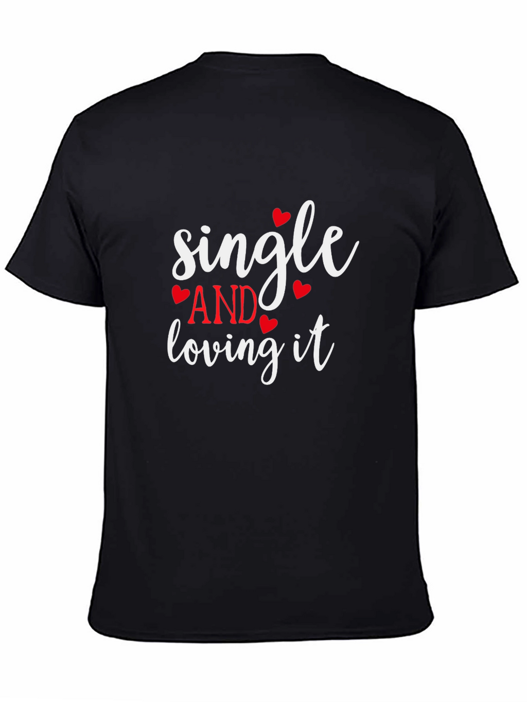 Single and Loving It T-Shirt - Valentines Day