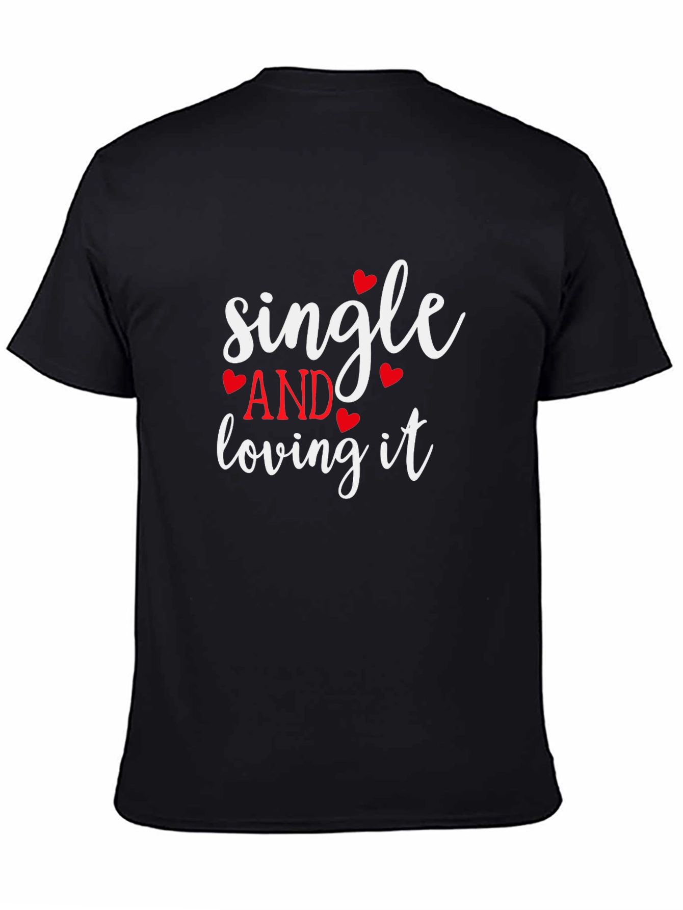 Single and Loving It T-Shirt - Valentines Day