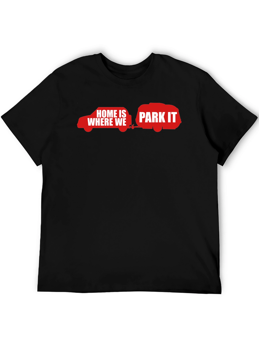 Home Is Where We Park It - Black T-Shirt
