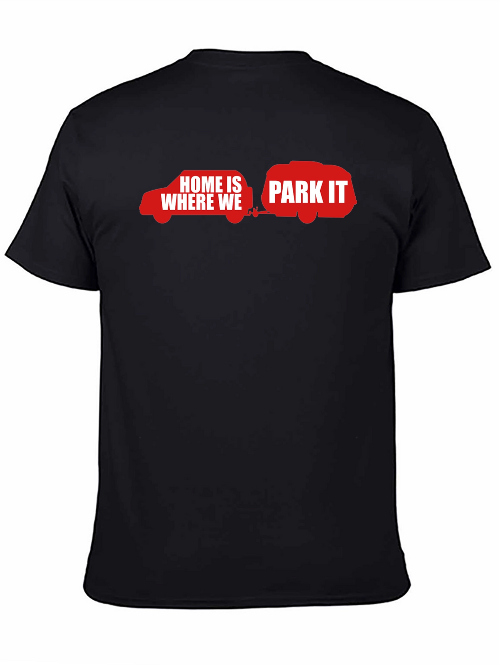 Home Is Where We Park It - Black T-Shirt